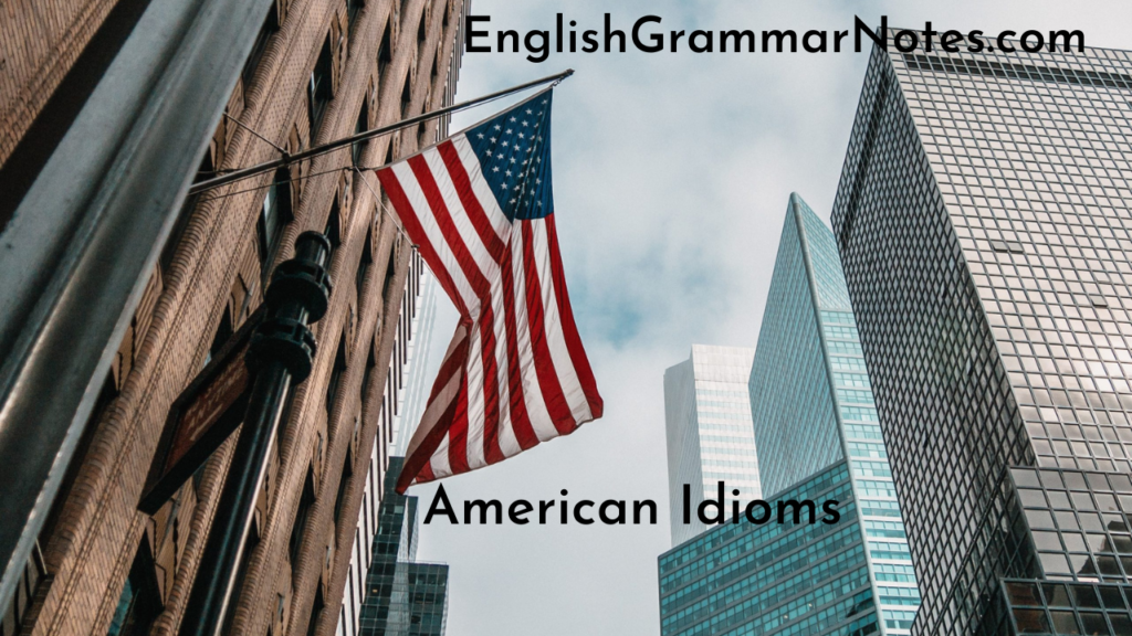 american-idioms-list-of-american-idioms-with-meaning-and-examples