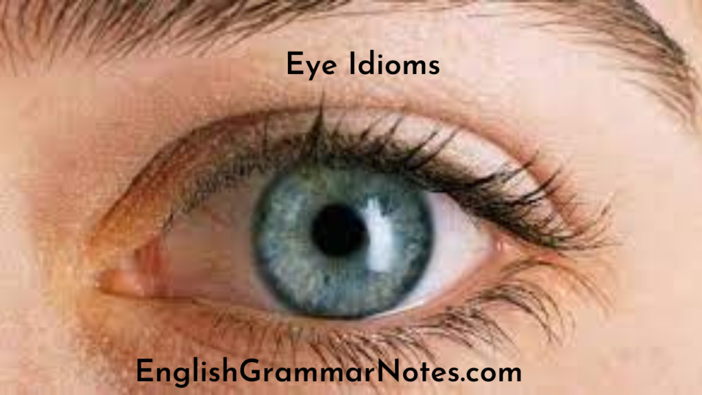 Eye Idioms List of Eye Idioms With Meaning and Examples English