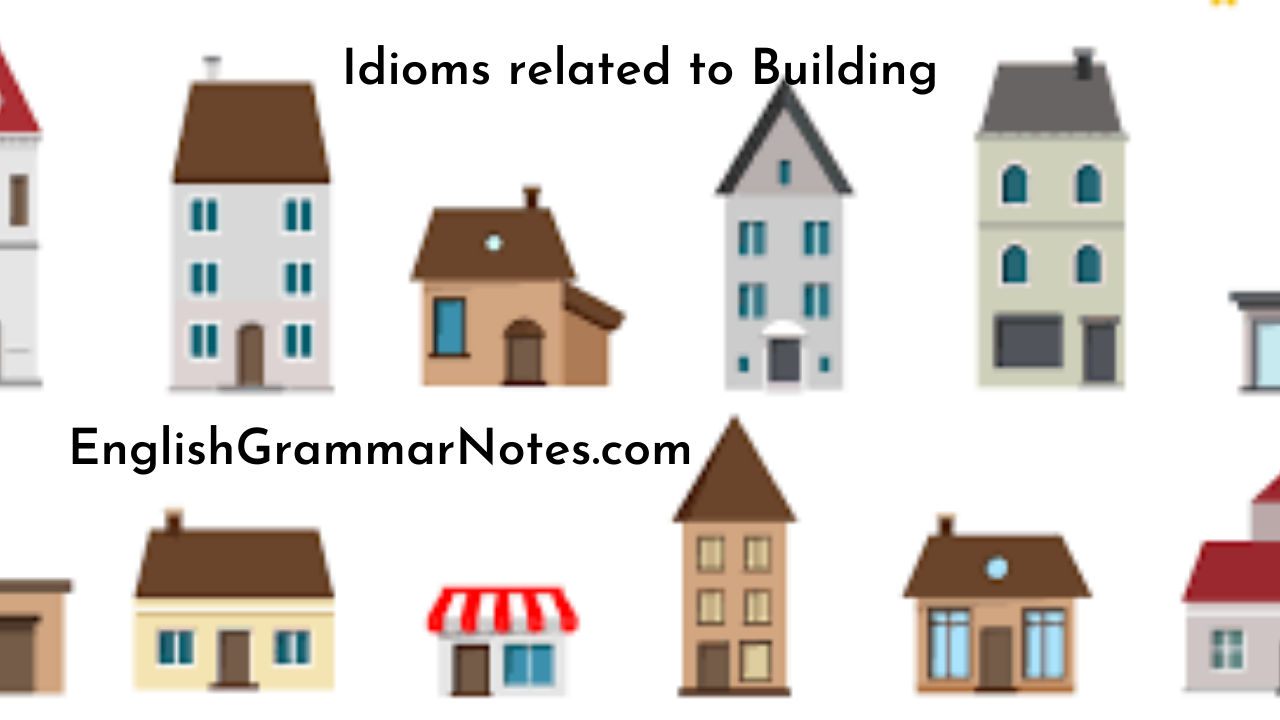 Idioms related to Building