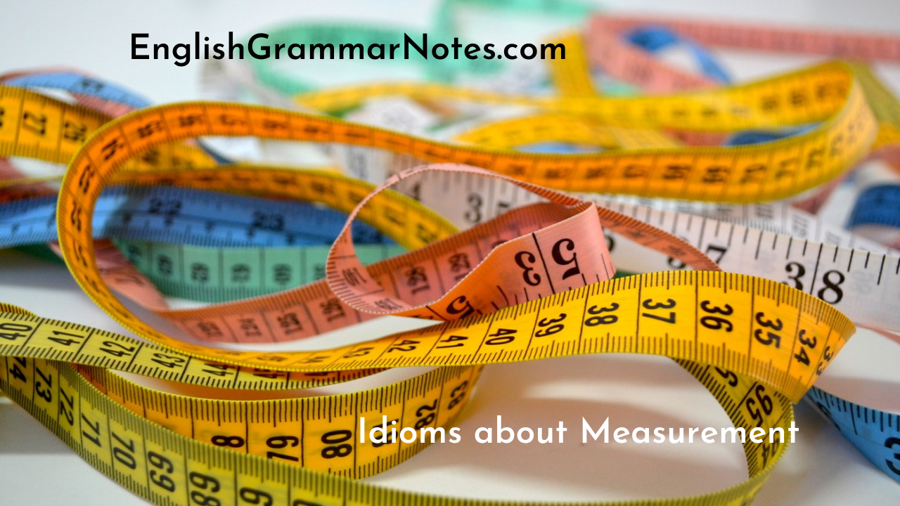 List of Idioms about Measurement