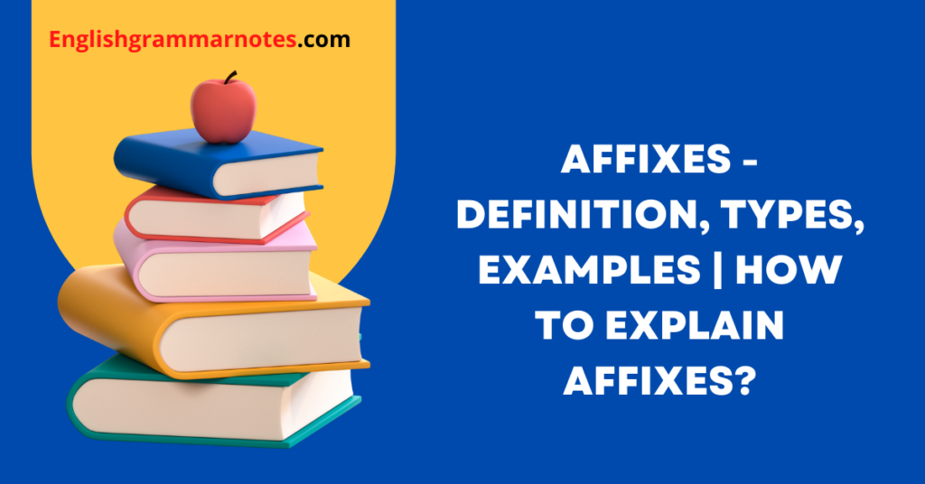 affixes-definition-types-examples-how-to-explain-affixes