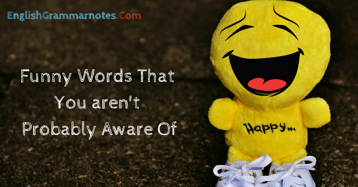 Funny Words That You Aren t Probably Aware Of Most Funny Words That Make You Laugh English