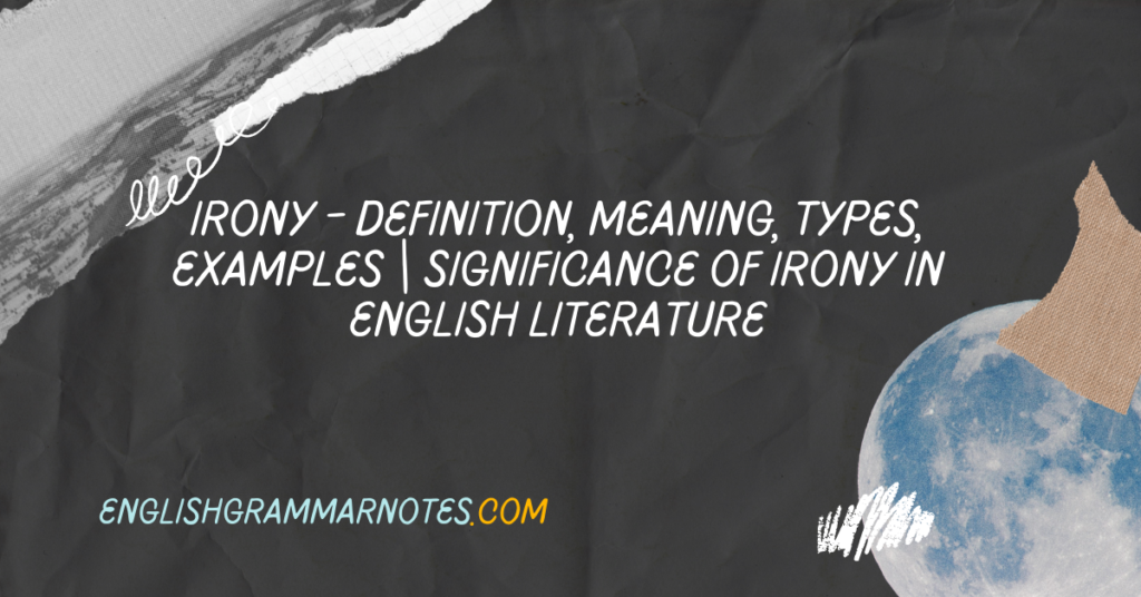 Irony Definition, Meaning, Types, Examples Significance of Irony in
