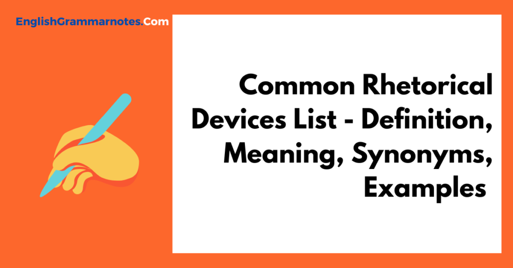 Common Rhetorical Devices List Definition Meaning Synonyms Examples English Grammar Notes