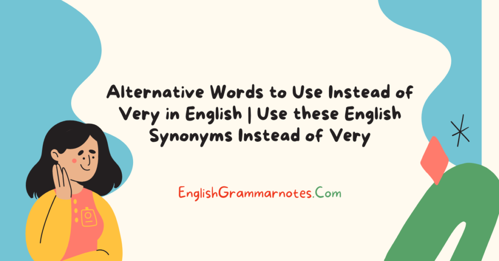 alternative-words-to-use-instead-of-very-in-english-use-these-english