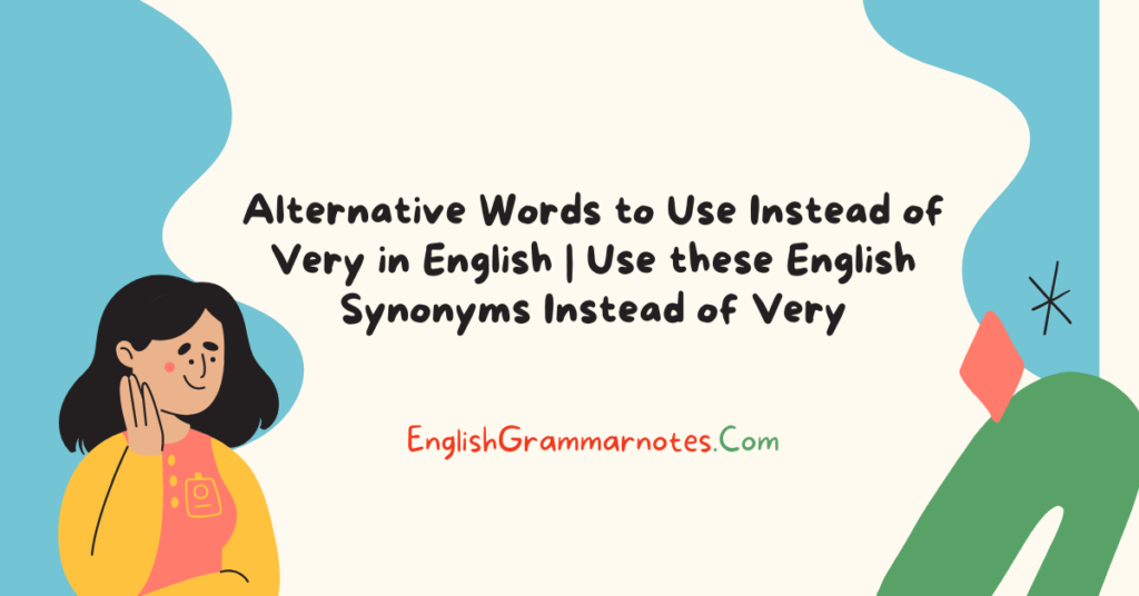 Alternative Words To Use Instead Of Very In English Use These English 