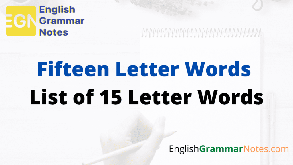 15 Letter Words List of Common Fifteen Letter Words Starts from A to