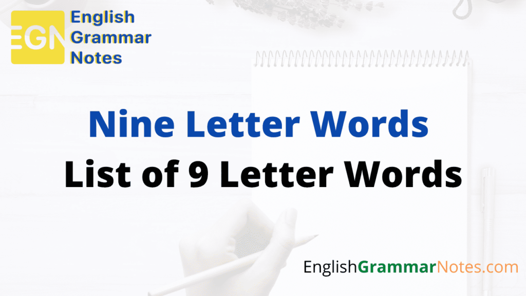 Nine Letter Words List Of Common 9 Letter Words Starts From A To Z English Grammar Notes