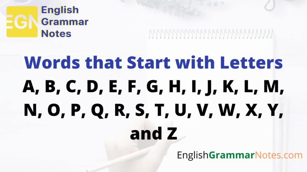 Words that Start with Letters A, B, C, D, E, F, G, H, I, J, K, L, M, N