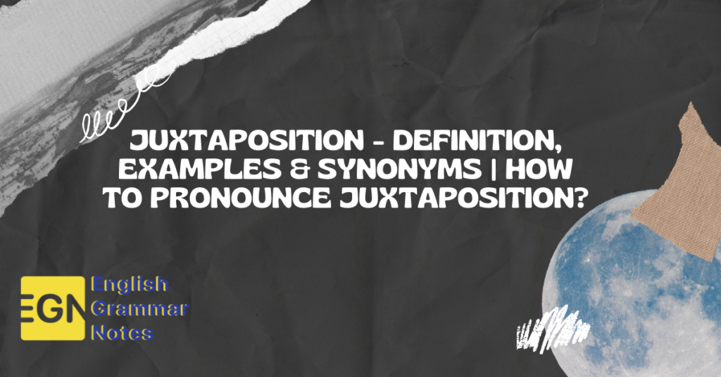 Juxtaposition Definition, Examples & Synonyms How to Pronounce